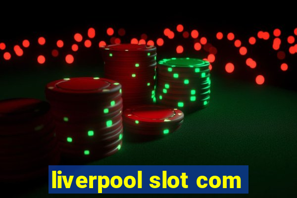 liverpool slot com