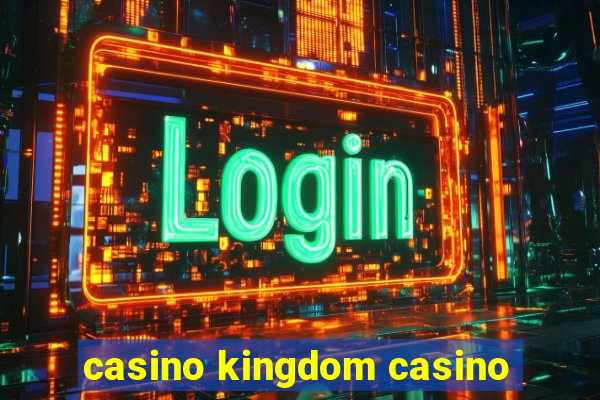 casino kingdom casino