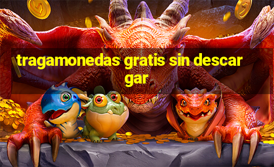 tragamonedas gratis sin descargar