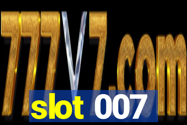 slot 007