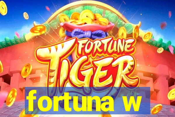 fortuna w