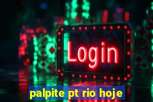 palpite pt rio hoje