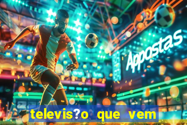 televis?o que vem com jogos