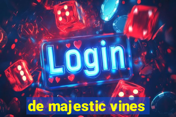 de majestic vines