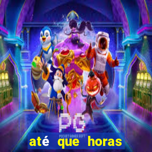 até que horas pode fazer jogo online