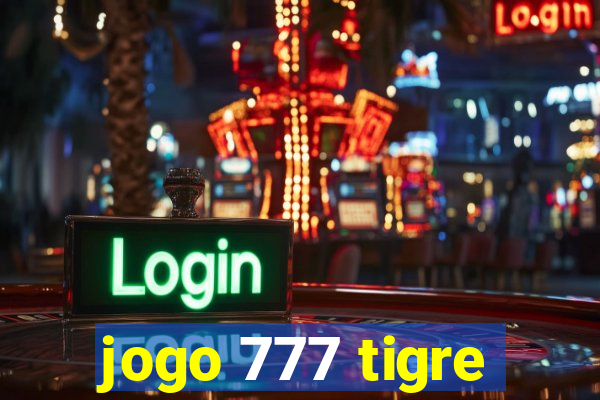 jogo 777 tigre