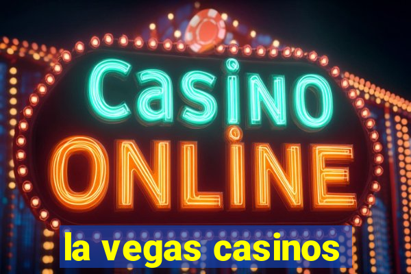 la vegas casinos