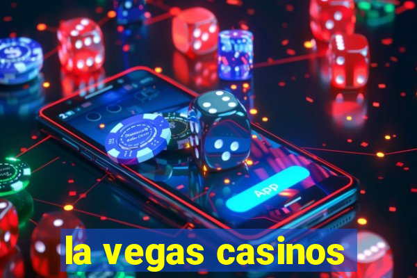 la vegas casinos