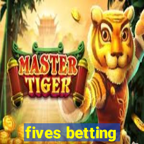 fives betting