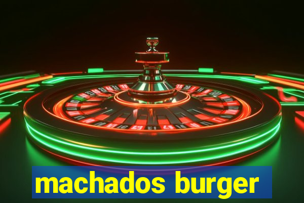 machados burger