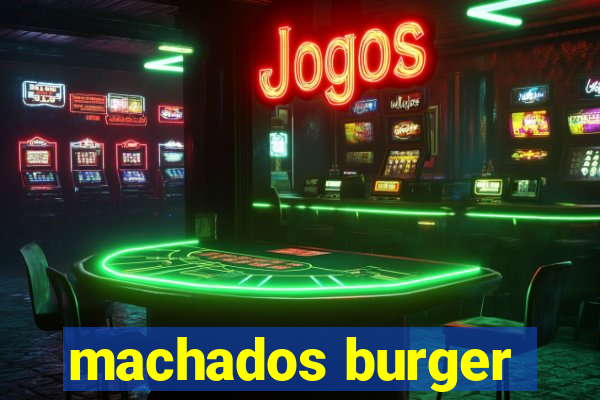 machados burger