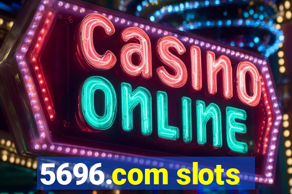 5696.com slots