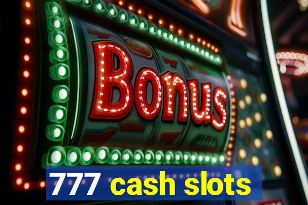 777 cash slots