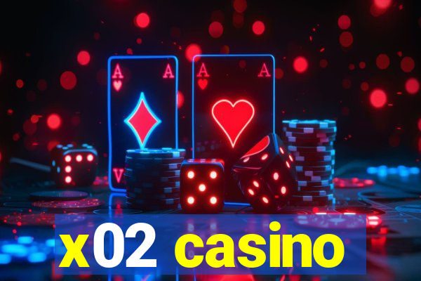 x02 casino