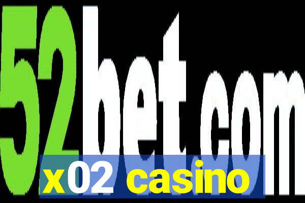 x02 casino