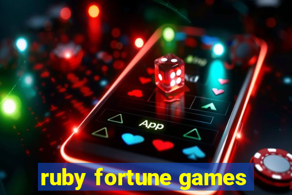 ruby fortune games