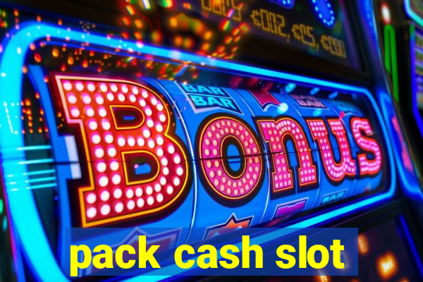 pack cash slot