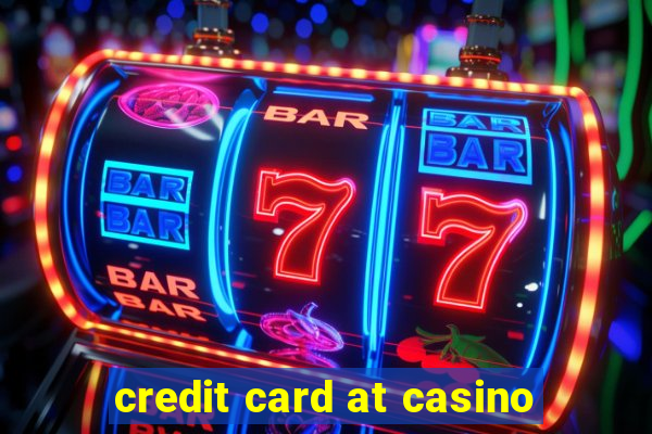 credit card at casino