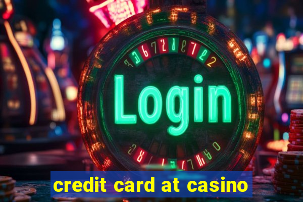 credit card at casino