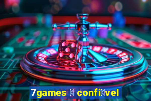 7games 茅 confi谩vel