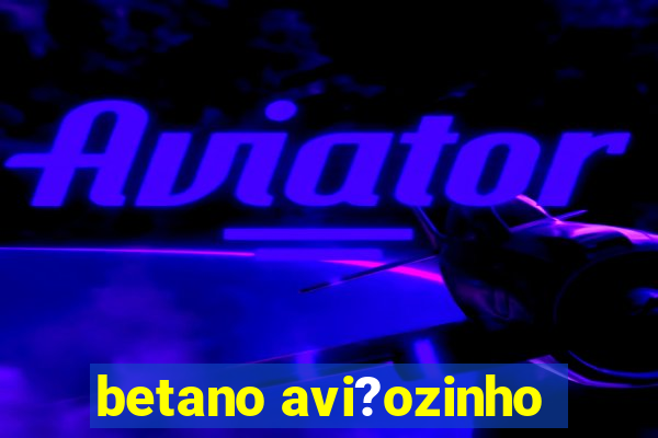 betano avi?ozinho