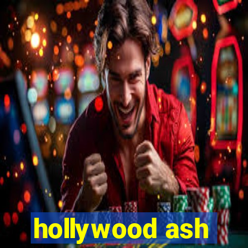 hollywood ash