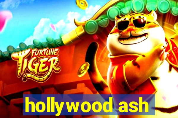 hollywood ash