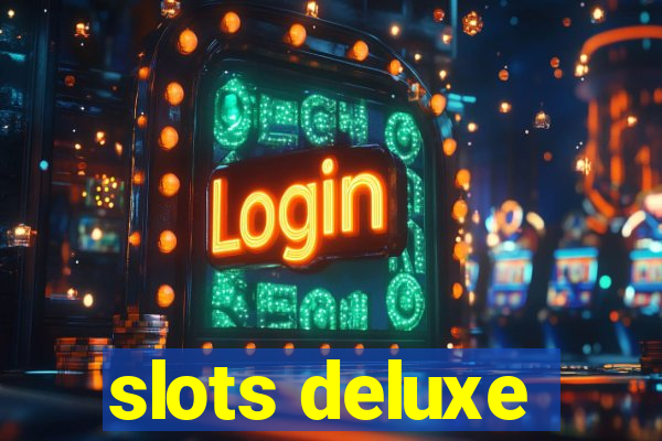 slots deluxe