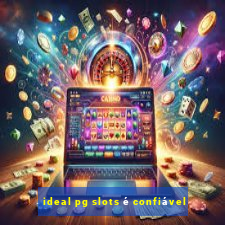 ideal pg slots é confiável