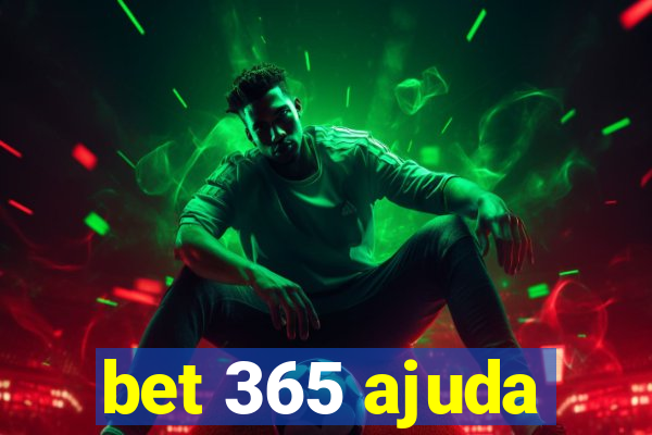 bet 365 ajuda