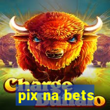 pix na bets