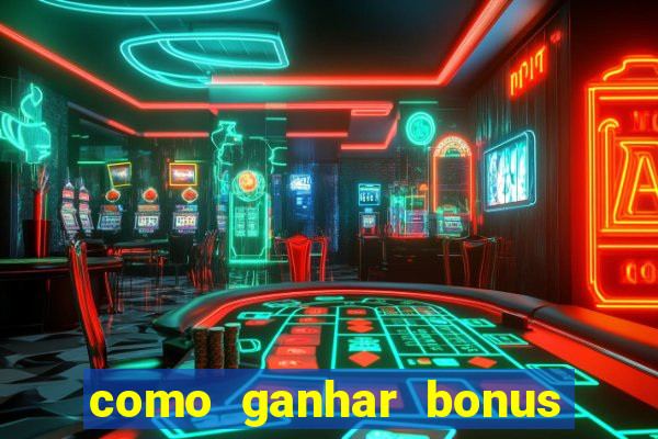 como ganhar bonus na betano