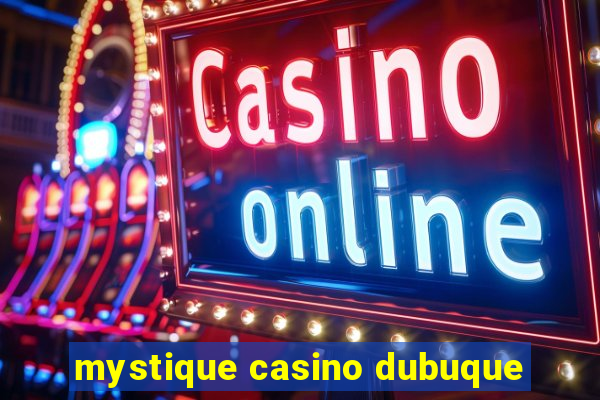 mystique casino dubuque