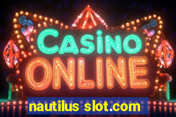 nautilus slot.com