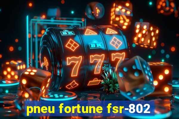 pneu fortune fsr-802