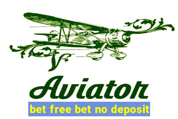 bet free bet no deposit