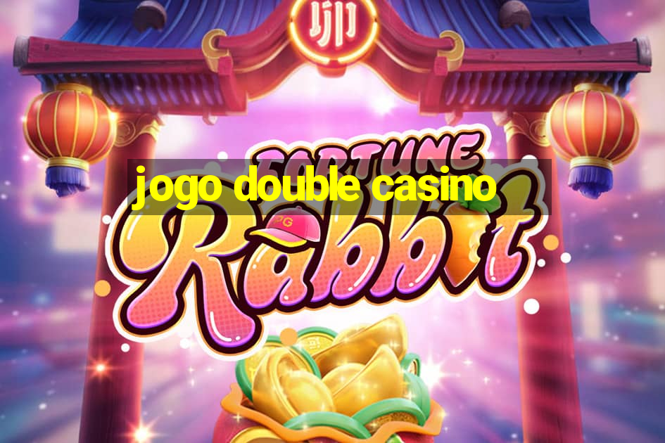 jogo double casino