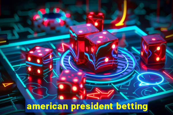 american president betting