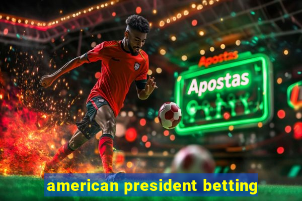 american president betting