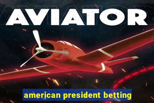 american president betting