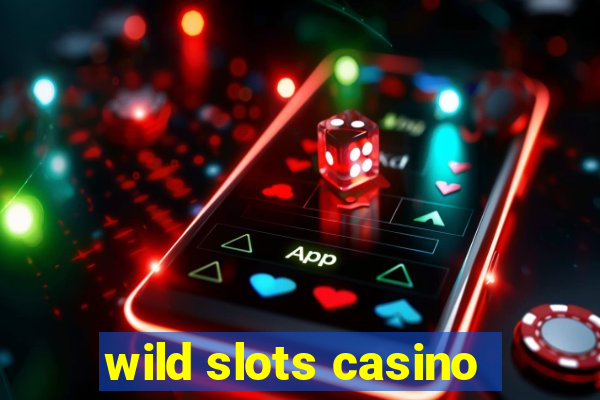 wild slots casino