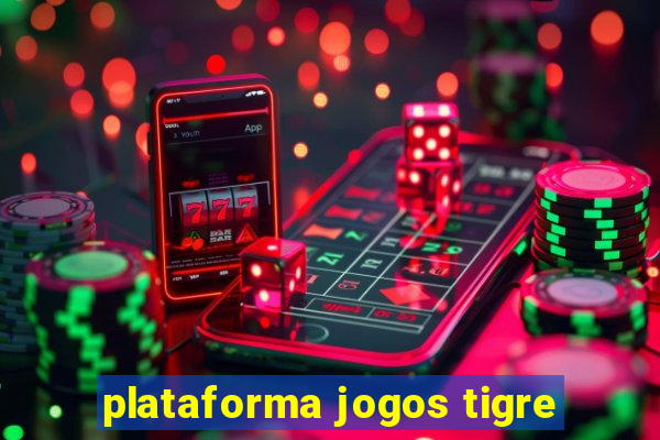 plataforma jogos tigre