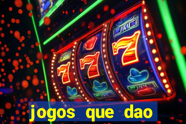 jogos que dao dinheiro sem depositar