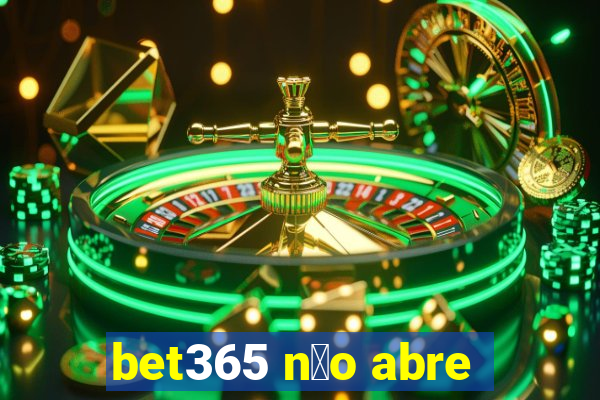 bet365 n茫o abre