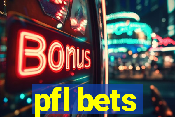 pfl bets