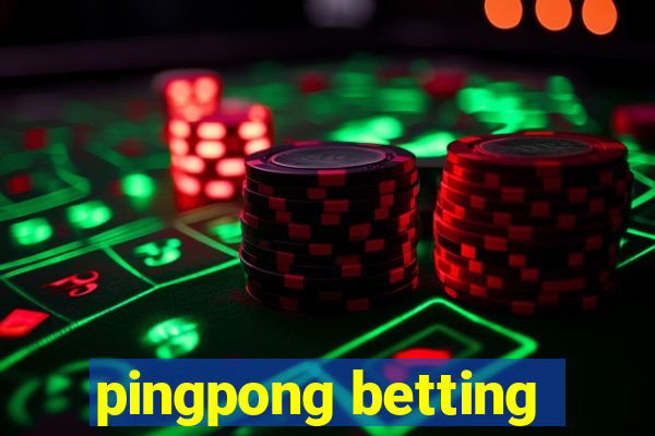 pingpong betting