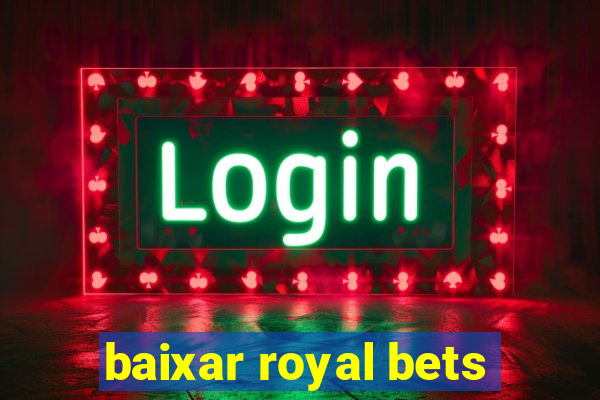 baixar royal bets