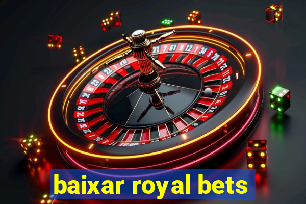 baixar royal bets