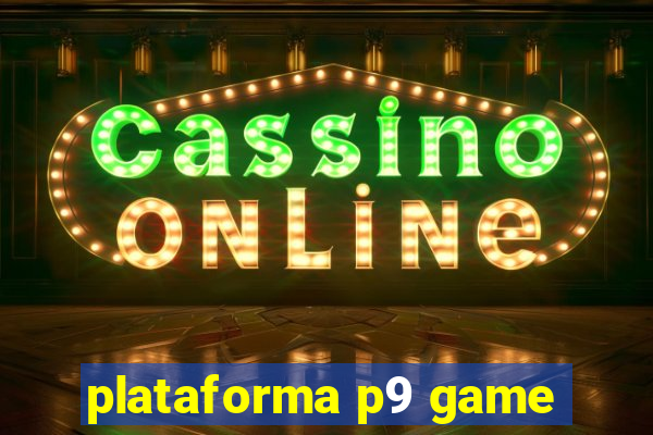 plataforma p9 game