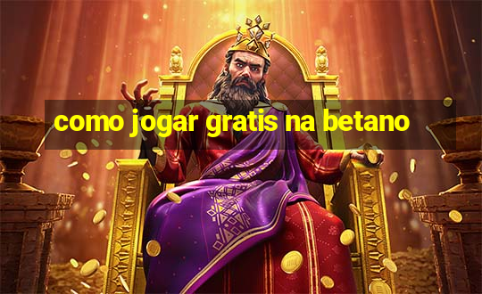 como jogar gratis na betano